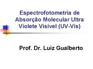Espectrofotometria de Absoro Molecular Ultra Violete Visvel UVVis