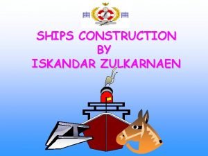 SHIPS CONSTRUCTION BY ISKANDAR ZULKARNAEN MACAM MACAM BENTUK