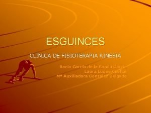 ESGUINCES CLNICA DE FISIOTERAPIA KINESIA Roco Garca de