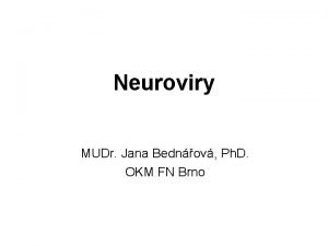 Neuroviry MUDr Jana Bednov Ph D OKM FN