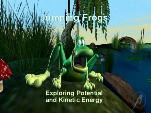 Kinetic and potential energy: jumping frogs answer key