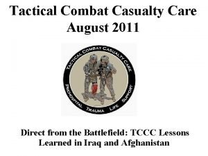 Tactical Combat Casualty Care August 2011 Direct from