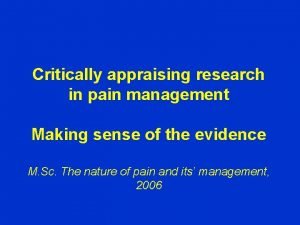 Critically appraising research in pain management Making sense