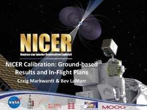NICER Calibration Groundbased Results and InFlight Plans Craig