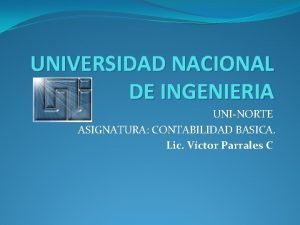 UNIVERSIDAD NACIONAL DE INGENIERIA UNINORTE ASIGNATURA CONTABILIDAD BASICA