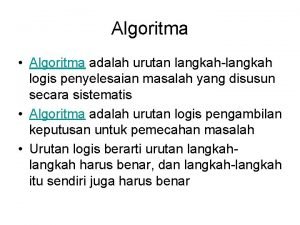 Urutan langkah-langkah logis untuk menyelesaikan masalah Urutan langkah-langkah logis untuk menyelesaikan masalah
