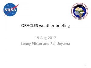ORACLES weather briefing 19 Aug2017 Lenny Pfister and