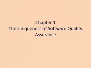 Uniqueness of software quality assurance