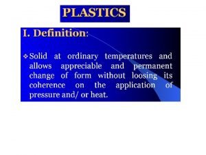 Plastics can be shaped into