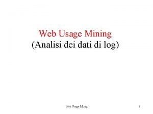 Web Usage Mining Analisi dei dati di log