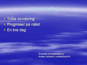 Vderbriefing Tolka sondering Prognoser p ntet En bra