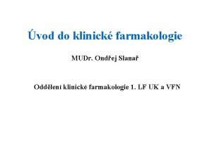 vod do klinick farmakologie MUDr Ondej Slana Oddlen