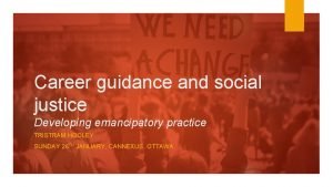 Career guidance and social justice Developing emancipatory practice