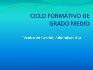 CICLO FORMATIVO DE GRADO MEDIO Tcnico en Gestin