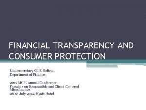 FINANCIAL TRANSPARENCY AND CONSUMER PROTECTION Undersecretary Gil S