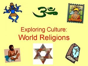 Exploring Culture World Religions What is religion Religion