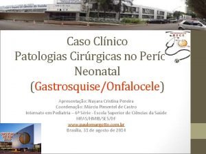 Caso Clnico Patologias Cirrgicas no Perodo Neonatal GastrosquiseOnfalocele