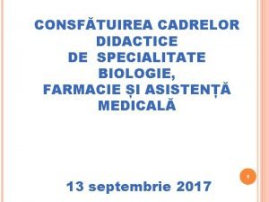 CONSFTUIREA CADRELOR DIDACTICE DE SPECIALITATE BIOLOGIE FARMACIE I