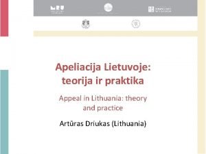 Apeliacija Lietuvoje teorija ir praktika Appeal in Lithuania