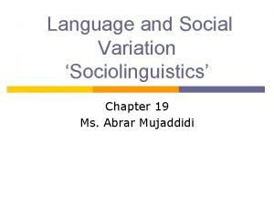 Language and Social Variation Sociolinguistics Chapter 19 Ms