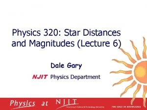 Physics 320 Star Distances and Magnitudes Lecture 6