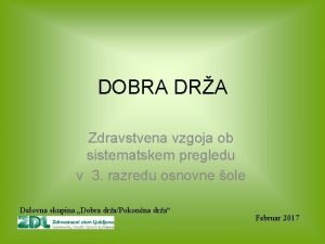 DOBRA DRA Zdravstvena vzgoja ob sistematskem pregledu v