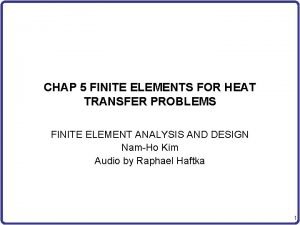 CHAP 5 FINITE ELEMENTS FOR HEAT TRANSFER PROBLEMS