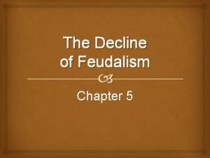 The decline of feudalism chapter 5 answer key