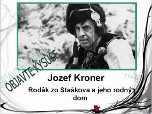 Jozef Kroner Rodk zo Stakova a jeho rodn