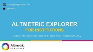 clientsupportaltmetric com altmetric ALTMETRIC EXPLORER FOR INSTITUTIONS How