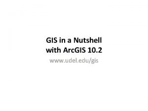GIS in a Nutshell with Arc GIS 10