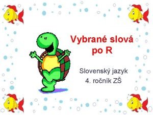Vybran slov po R Slovensk jazyk 4 ronk