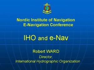 Nordic Institute of Navigation ENavigation Conference IHO and
