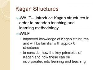 Kagan Structures WALT introduce Kagan structures in order