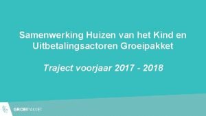 Samenwerking Huizen van het Kind en Uitbetalingsactoren Groeipakket