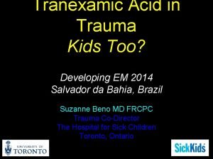 Tranexamic Acid in Trauma Kids Too Developing EM