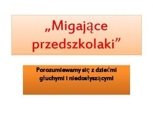 Migajce przedszkolaki Porozumiewamy si z dziemi guchymi i