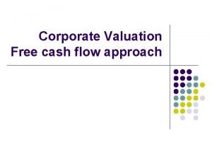 Corporate Valuation Free cash flow approach Firm ValuationDisney