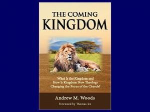 The coming kingdom andy woods