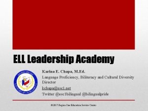 ELL Leadership Academy Karina E Chapa M Ed