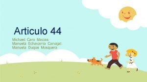 Articulo 44 Michael Caro Macias Manuela Echavarria Carvajal