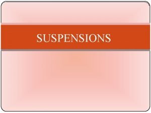 Advantages of suspensions