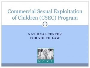 Commercial Sexual Exploitation of Children CSEC Program NATIONAL