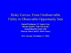 Risky Curves From Unobservable Utility to Observable Opportunity