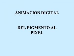 ANIMACION DIGITAL DEL PIGMENTO AL PIXEL Pixar Animation