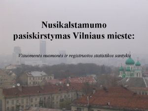 Nusikalstamumo pasiskirstymas Vilniaus mieste Visuomens nuomons ir registruotos