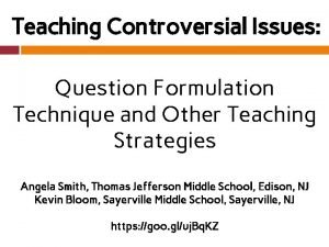 Teaching Controversial Issues Question Formulation Technique and Other