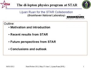 The dilepton physics program at STAR Lijuan Ruan