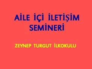 ALE LETM SEMNER ZEYNEP TURGUT LKOKULU Aile ii