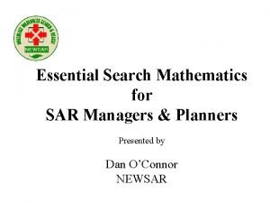 Essential Search Mathematics for SAR Managers Planners Presented